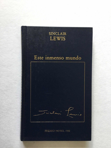Sinclair Lewis  Este Inmenso Mundo Col. Premios Nobel