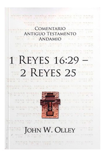 Comentario A. T. 1 Reyes 16:29, 2 Reyes 25 - John W. Olley 