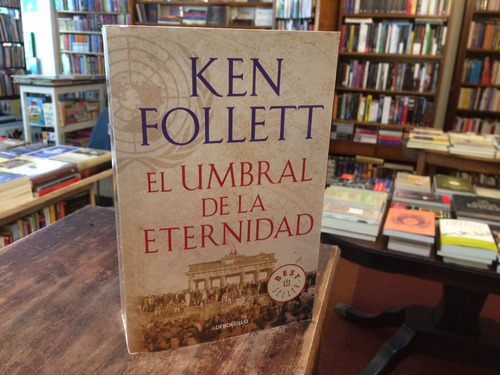 El Umbral De La Eternidad - Ken Follett