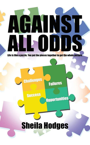 Libro: Against All Odds: Life Is Like A Puzzle. You Put The