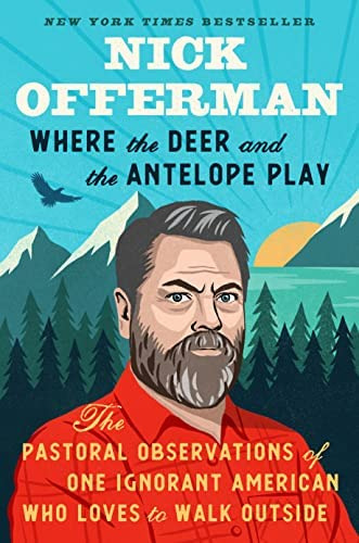 Where The Deer And The Antelope Play: The Pastoral Observations Of One American Who Loves To Walk Outside, De Offerman, Nick. Editorial Oem, Tapa Dura En Inglés