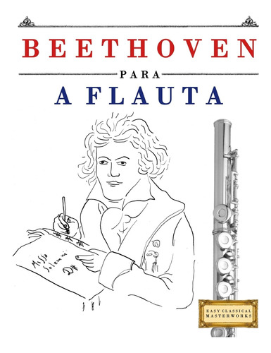 Beethoven Para A Flauta: 10 Peças Fáciles Para A Flauta Livr