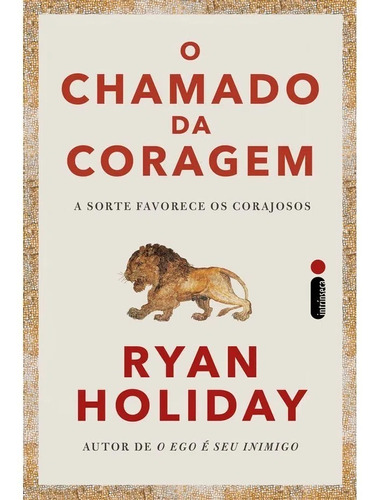 O chamado da coragem, de Ryan Holiday. Editora Intrínseca Ltda, capa mole, edição brochura em português, 2023