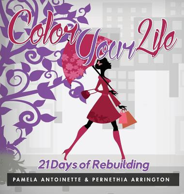 Libro Color Your Life: 21 Days Of Rebuilding - Antoinette...