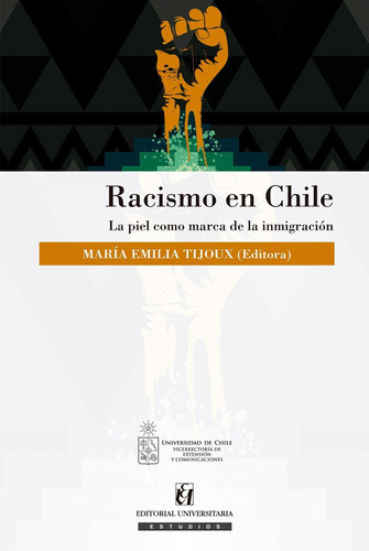 Racismo En Chile. La Piel Como Marca De La Inmigración: Racismo En Chile. La Piel Como Marca De La Inmigración, De Maria Emilia Tijoux. Editorial Universitaria, Tapa Blanda En Castellano