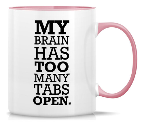 Taza Divertida Retreez ' My Brain Has Too Many Tabs Open Off