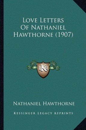 Libro Love Letters Of Nathaniel Hawthorne (1907) - Nathan...