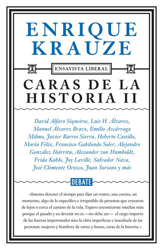 Caras de la historia II, de Krauze, Enrique. Ensayista liberal Editorial Debate, tapa blanda en español, 2016