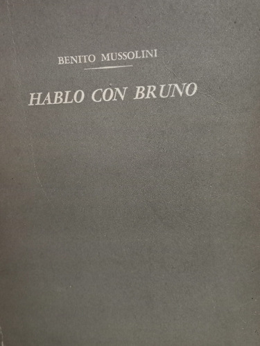 Hablo Con Bruno Benito Mussolini Editorial La Mazorca 