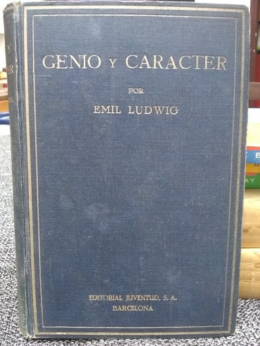 Genio Y Carácter. Emil Ludwing.