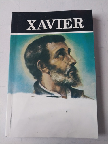 Libro Xavier Biografía San Fco Xavier Patrono D Las Misiones