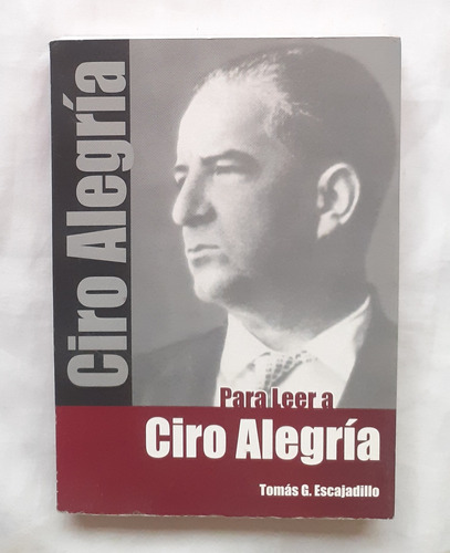 Para Leer A Ciro Alegria Libro Original Tomas G. Escajadillo