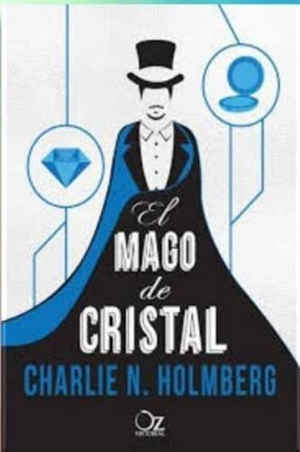 El Mago De Cristal - Charlie N. Holmberg