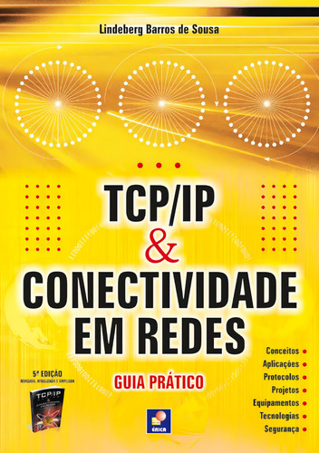 TCP/IP e Conectividade em Redes: Guia Prático, de Sousa, Lindeberg Barros de. Editorial Editora Érica - Sob Demanda, capa mole em português, 2010