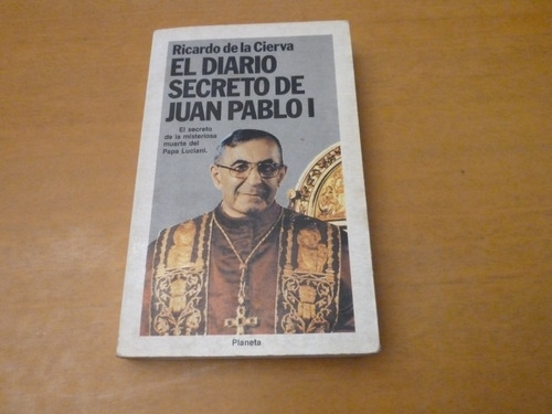 Ricardo De La Cierva. El Diario Secreto De Juan Pablo I