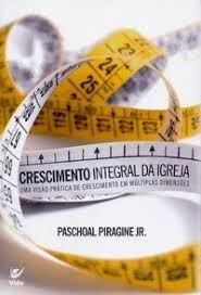 Crescimento Integral Da Igreja Paschoal Piragine 