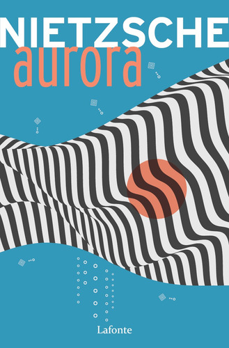 Aurora, de Nietzsche, Friedrich Wilhelm. Editora Lafonte Ltda, capa mole em português, 2021