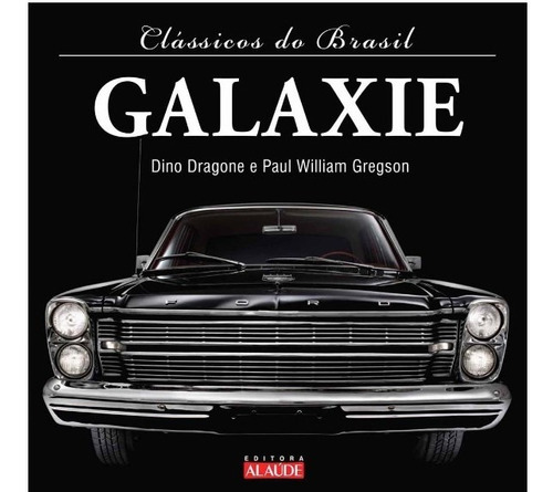 Galaxie (clássicos Do Brasil), De Dino Dragone., Vol. Habilitado. Editora Alaude, Capa Dura Em Português, 2017