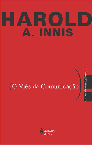 Viés da comunicação, de Innis, Harold A.. Editora Vozes Ltda., capa mole em português, 2011