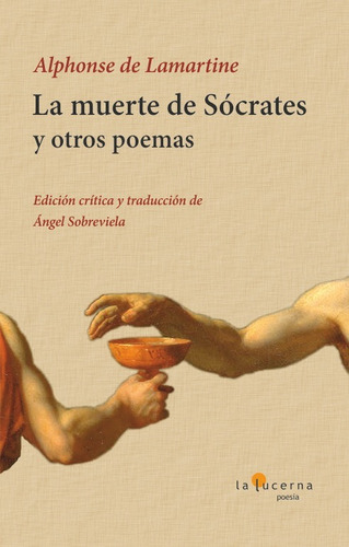 La Muerte De Socrates Y Otros Poemas, De De Lamartine, Alphonse. Editorial La Lucerna,s.l En Español