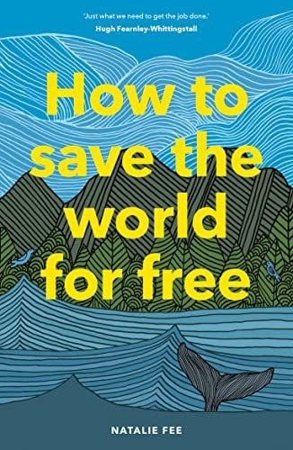 Book : How To Save The World For Free - Fee, Natalie