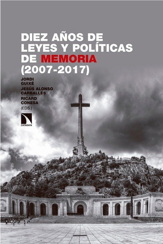 Diez Aãâ±os De Leyes Y Polãâticas De Memoria (2007-2017), De Guixè I Coromines, Jordi. Editorial Los Libros De La Catarata, Tapa Blanda En Español