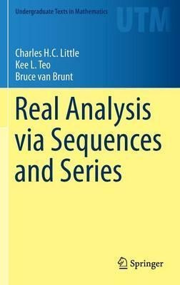 Real Analysis Via Sequences And Series - Charles Little