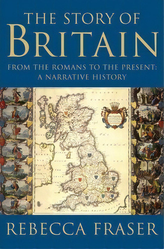 The Story Of Britain : From The Romans To The Present: A Na, De Rebecca Fraser. Editorial Ww Norton & Co En Inglés