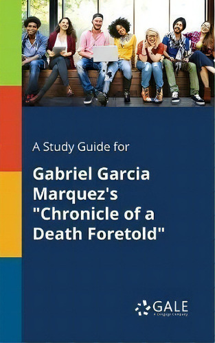 A Study Guide For Gabriel Garcia Marquez's Chronicle Of A Death Foretold, De Cengage Learning Gale., Vol. 1. Editorial Gale, Study Guides, Tapa Blanda En Inglés