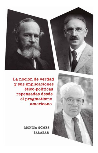 Noción De Verdad Y Sus Implicaciones Ético-políticas Repensa