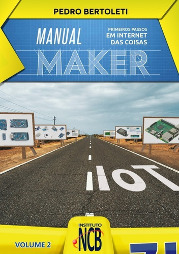 Manual Maker - Primeiros Passos Em Internet Das Coisas, De Pedro Bertoleti. Série Não Aplicável, Vol. 1. Editora Clube De Autores, Capa Mole, Edição 1 Em Português, 2020