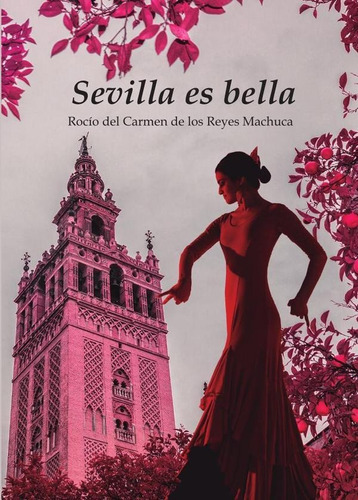 Sevilla Es Bella, De Rocío Del Carmen De Los Reyes Machuca. Editorial Punto Didot, Tapa Blanda En Español, 2023