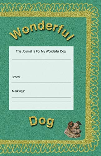 Wonderful Dog Journal, Planner, Notebook To Keep Your Dogs L