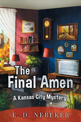 Libro The Final Amen: A Kansas City Mystery - Nebeker, E....