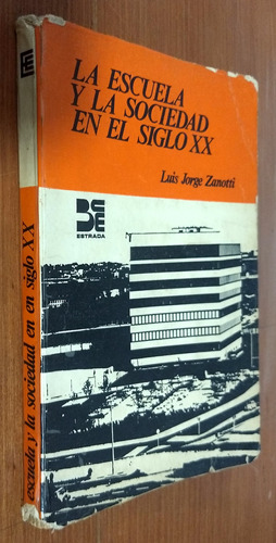 La Escuela Y La Sociedad En El Siglo Xx - Zanotti - Estrada