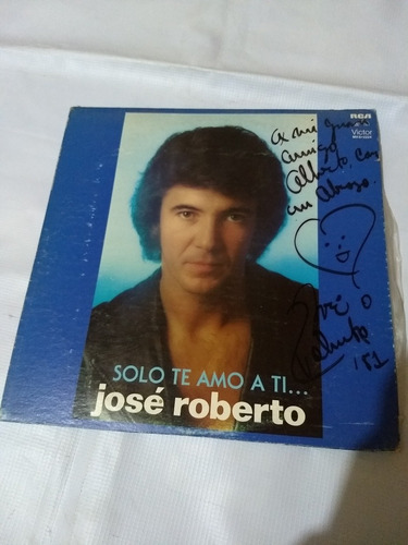 José Roberto Solo Te Amo A Ti Disco De Vinil Autografiado 