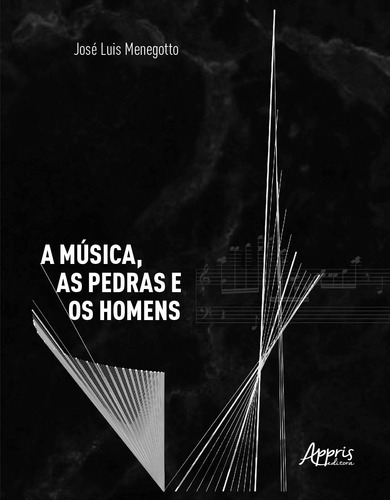 A música, as pedras e os homens, de Menegotto, José Luis. Appris Editora e Livraria Eireli - ME, capa mole em português, 2020