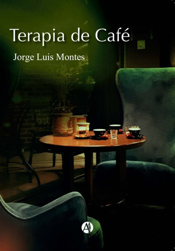 Terapia De Café - Jorge Luis Montes - Autores De Argentina