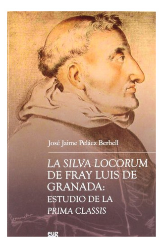 Libro La Silva Locorum De Fray Luis De Granada  De Pelaez Be