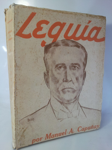 Leguia Vida Y Obra Del Constructor Del Gran Peru  1951