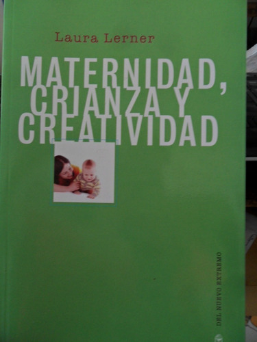 Maternidad, Crianza Y Creatividad - Laura Lerner