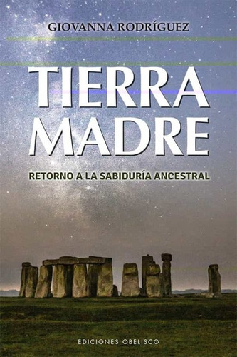 Giovanna Rodriguez, De Tierra Madre Retorno A La Sabiduria Ancestral. Editorial Ediciones Obelisco Sl En Español