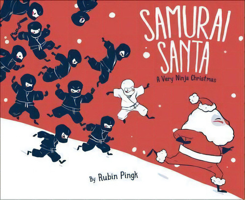 Samurai Santa : A Very Ninja Christmas, De Rubin Pingk. Editorial Simon & Schuster, Tapa Dura En Inglés, 2015