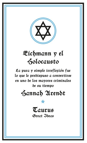 Serie Great Ideas - Eichmann y el Holocausto, de Arendt, Hannah. Serie Great Ideas Editorial Taurus, tapa blanda en español, 2013