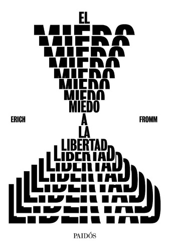 El Miedo A La Libertad De Erich Fromm - Paidós
