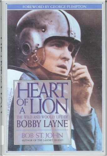 Heart Of A Lion The Wild And Woolly Life Of Bobby Layne