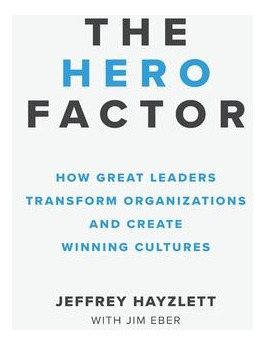 Libro Hero Factor : How Great Leaders Transform Organizat...