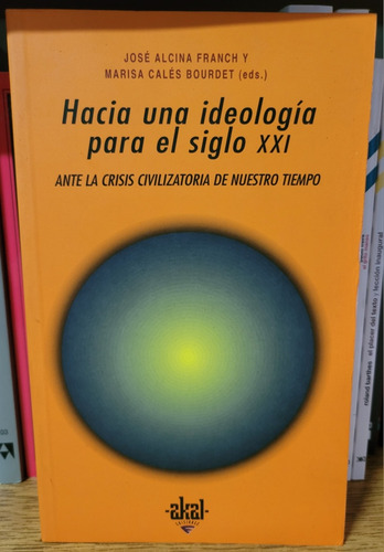 Hacia Una Ideología Para El Siglo Xxi. Franch / Bourdet. 