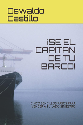 Libro: ¡se El Capitan De Tu Barco!: Cinco Sencillos Pasos Pa