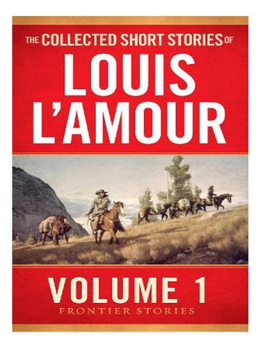 The Collected Short Stories Of Louis L'amour, Volume 1. Ew02